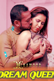 Dream Queen (2022) Hindi Hot Short Film Xtramood