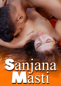 Sanjana Masti (2025) Hindi Hot Short Film