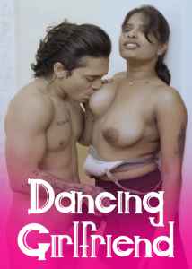 Dancing Girlfriend (2025) Hindi Hot Short Film